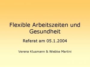 Flexible Arbeitszeiten und Gesundheit Referat am 05 1