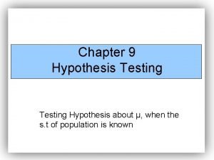 Chapter 9 Hypothesis Testing Hypothesis about when the