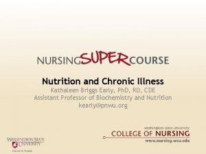 Nutrition and Chronic Illness Kathaleen Briggs Early Ph