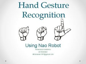 Hand Gesture Recognition Using Nao Robot Athanasia Karalakou