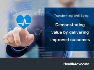 Transforming WellBeing Demonstrating value by delivering improved outcomes