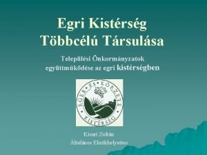 Egri Kistrsg Tbbcl Trsulsa Teleplsi nkormnyzatok egyttmkdse az