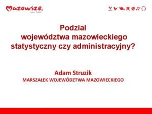 Podzia wojewdztwa mazowieckiego statystyczny czy administracyjny Adam Struzik