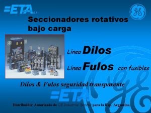 Seccionadores rotativos bajo carga Lnea Dilos Lnea Fulos Seccionadores rotativos bajo carga Lnea Dilos Lnea Fulos