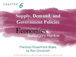 Chapter 6 supply demand and government policies