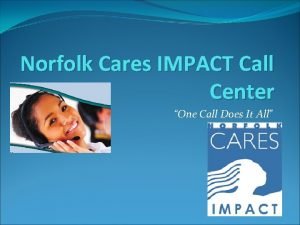 Norfolk Cares IMPACT Call Center One Call Does