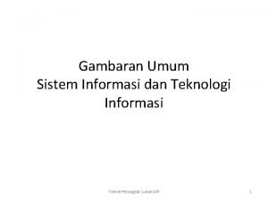 Gambaran Umum Sistem Informasi dan Teknologi Informasi Teknik