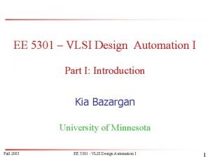 EE 5301 VLSI Design Automation I Part I