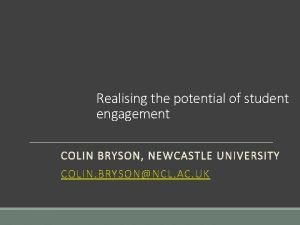 Realising the potential of student engagement COLIN BRYSON