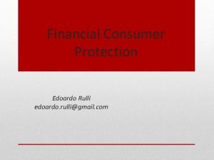 Financial Consumer Protection Edoardo Rulli edoardo rulligmail com