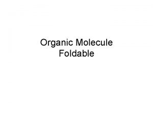 Organic Molecule Foldable 1 Fold a piece of