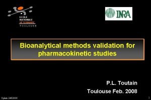 ECOLE NATIONALE VETERINAIRE TOULOUSE Bioanalytical methods validation for