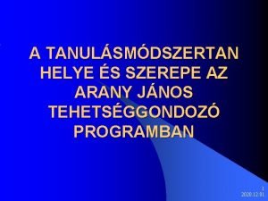 A TANULSMDSZERTAN HELYE S SZEREPE AZ ARANY JNOS