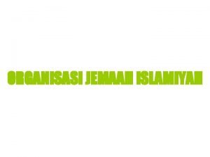 ORGANISASI JEMAAH ISLAMIYAH SEJARAH SINGKAT ORGANISASI JEMAAH ISLAMIYAH