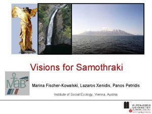 Visions for Samothraki Marina FischerKowalski Lazaros Xenidis Panos