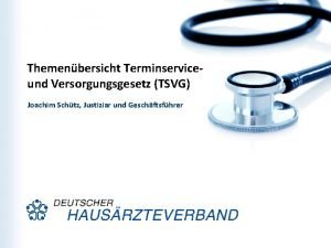 Themenbersicht Terminserviceund Versorgungsgesetz TSVG Joachim Schtz Justiziar und