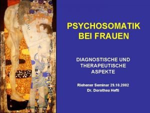 PSYCHOSOMATIK BEI FRAUEN DIAGNOSTISCHE UND THERAPEUTISCHE ASPEKTE Riehener