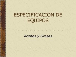 ESPECIFICACION DE EQUIPOS Aceites y Grasas TRATAMIENTO PRELIMINAR