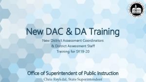 New DAC DA Training New District Assessment Coordinators