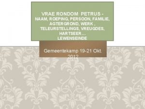 VRAE RONDOM PETRUS NAAM ROEPING PERSOON FAMILIE AGTERGROND