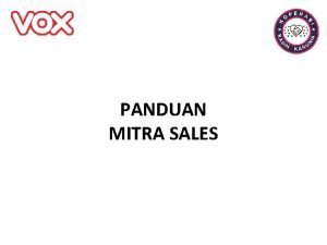 PANDUAN MITRA SALES Apakah VOX VOX adalah singkatan