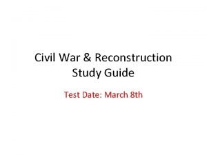 Civil war and reconstruction study guide