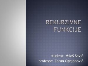 student Milo Savi profesor Zoran Ognjanovi Prilikom definisanja