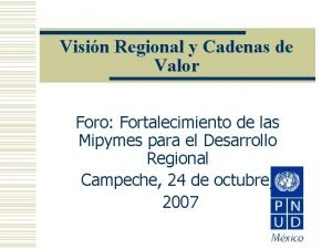 Visin Regional y Cadenas de Valor Foro Fortalecimiento