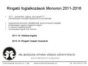 Ringat foglalkozsok Monoron 2011 2016 2011 szeretnnk legyen