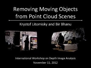 Removing Moving Objects from Point Cloud Scenes Krystof
