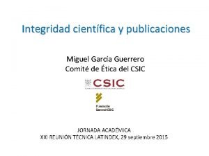 Integridad cientfica y publicaciones Miguel Garca Guerrero Comit