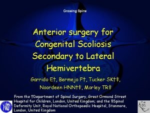 Growing Spine Anterior surgery for Congenital Scoliosis Secondary