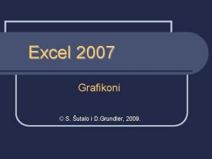 Excel 2007 Grafikoni S utalo i D Grundler