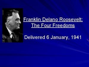 Franklin Delano Roosevelt The Four Freedoms Delivered 6