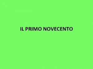 IL PRIMO NOVECENTO Dallirrazionalismo decadente Nonostante lapparenza volontaristica