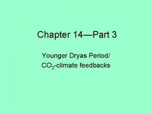 Chapter 14Part 3 Younger Dryas Period CO 2