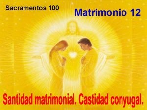 Sacramentos 100 Matrimonio 12 Veamos que el sacramento