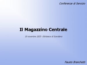 Conferenze di Servizio Il Magazzino Centrale 18 novembre