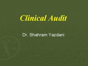 Clinical Audit Dr Shahram Yazdani Terminology Measurement Assessment