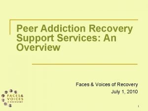Peer Addiction Recovery Support Services An Overview Faces
