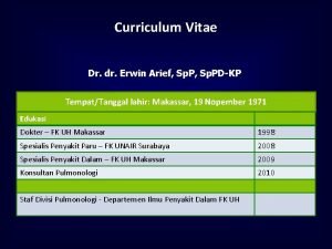 Curriculum Vitae Dr dr Erwin Arief Sp PDKP