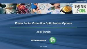 Power Factor Correction Optimization Options Joel Turchi Agenda