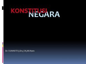 KONSTITUSI NEGARA Dr SUHARTO Drs SH M Hum