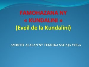 FAMOHAZANA NY KUNDALINI Eveil de la Kundalini AMINNY