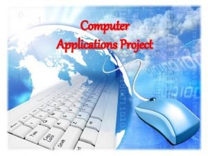 Objectives of computer applications