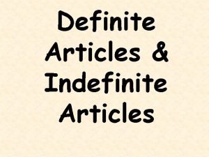 Definite Articles Indefinite Articles In Spanish nouns are