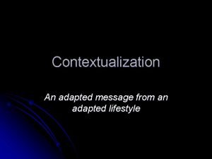 Contextualization An adapted message from an adapted lifestyle