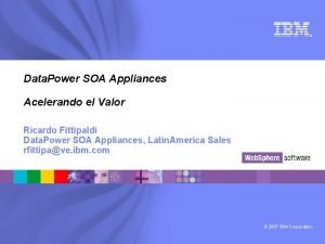 Data Power SOA Appliances Acelerando el Valor Ricardo