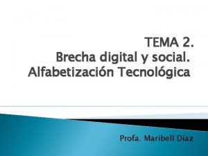 TEMA 2 Brecha digital y social Alfabetizacin Tecnolgica