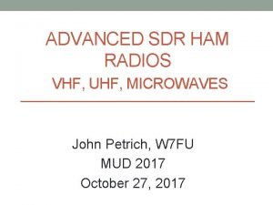 ADVANCED SDR HAM RADIOS VHF UHF MICROWAVES John